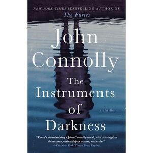 The Instruments of Darkness: A Thriller -- John Connolly